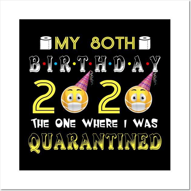 my 80th Birthday 2020 The One Where I Was Quarantined Funny Toilet Paper Wall Art by Jane Sky